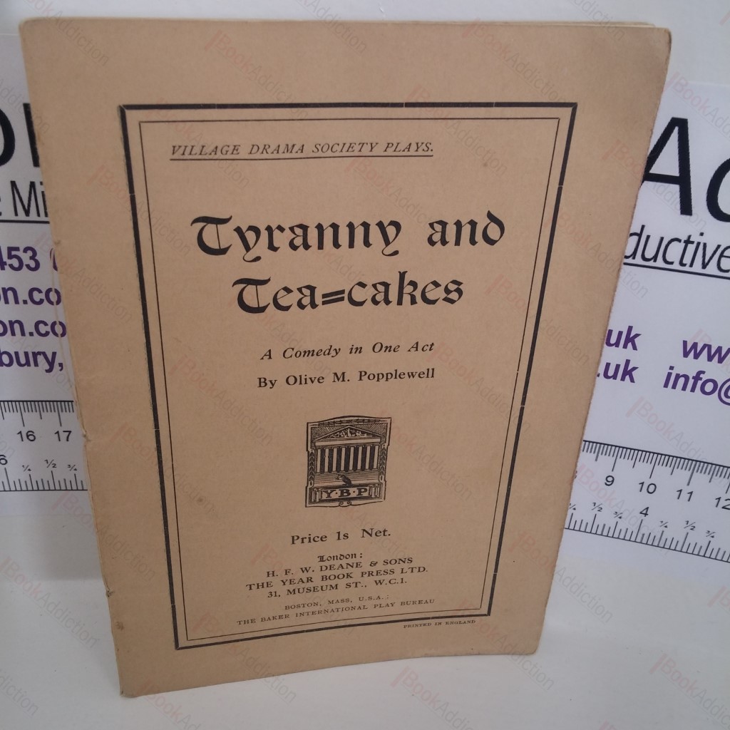 Tyranny and Tea-Cakes : A Comedy in One Act