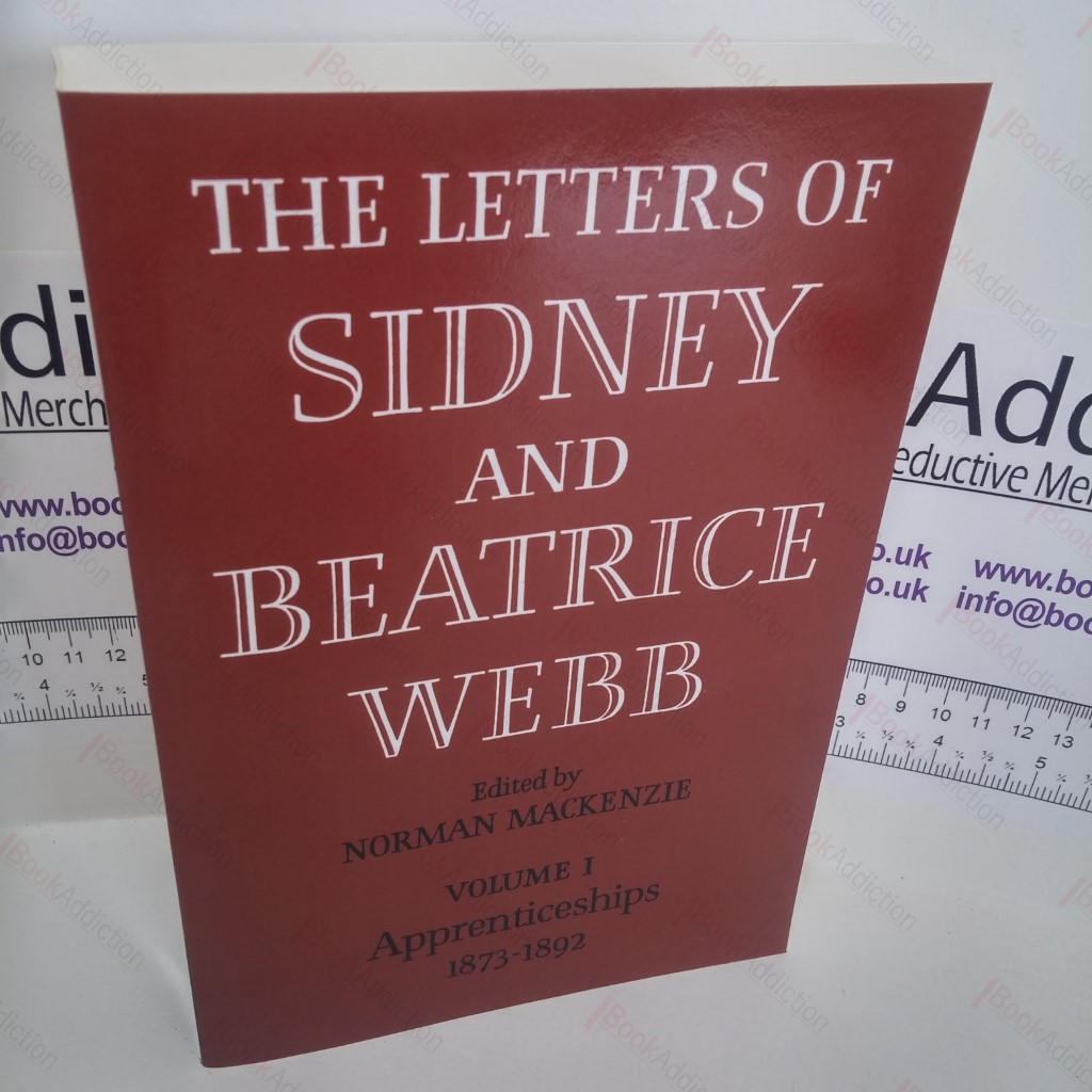 The Letters of Sidney and Beatrice Webb : Volume I - Apprenticeships 1873-1892