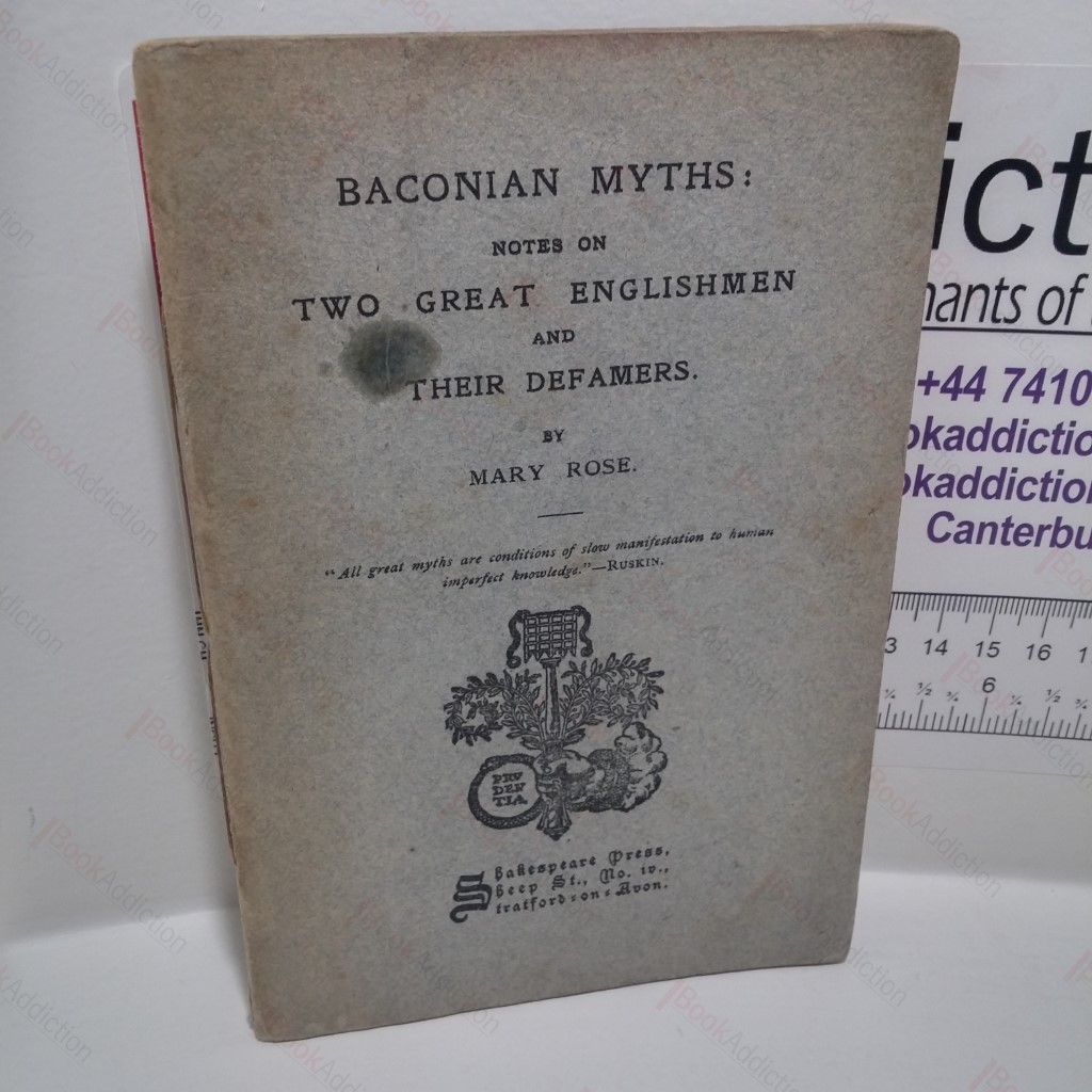 Baconian Myths : Notes on Two Great Englishmen and Their Defamers