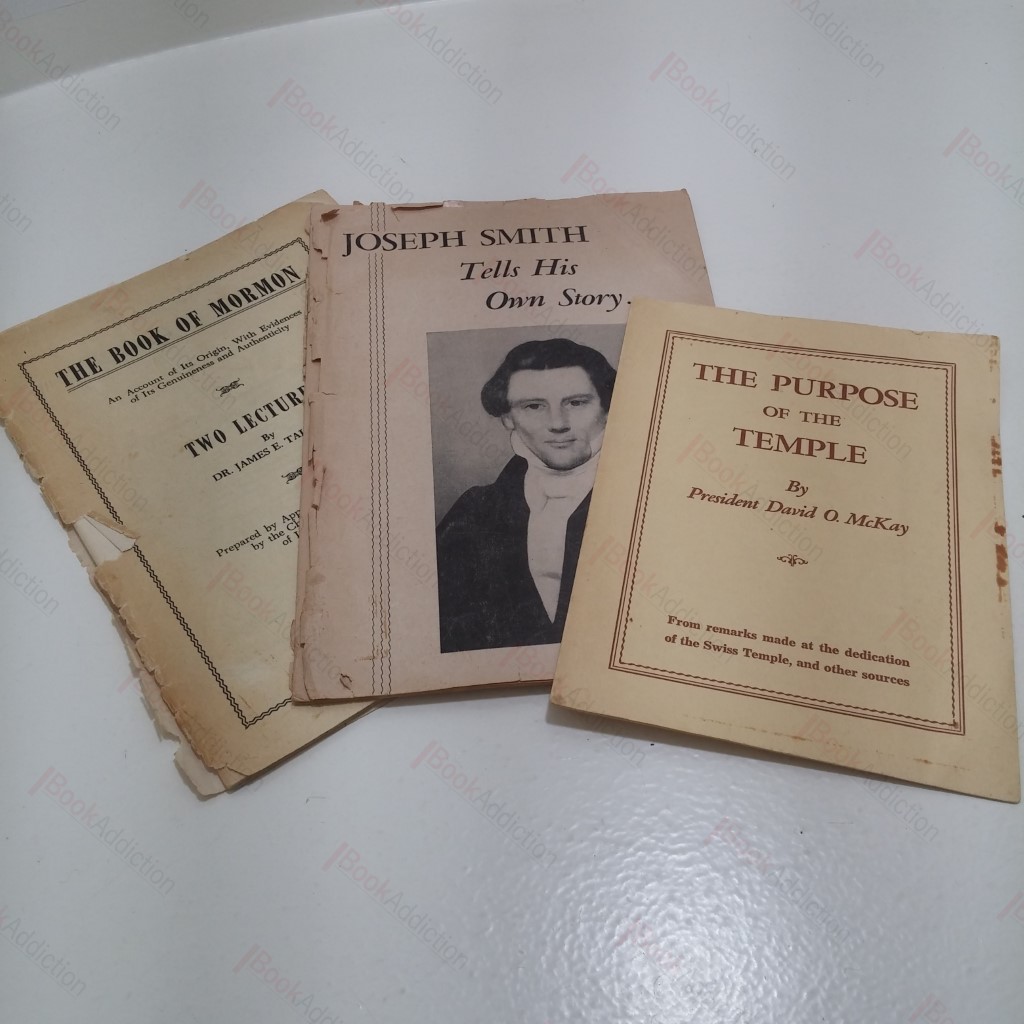 The Book of the Mormon : An Account of its Orgin, With Evidences of its Genuineness and Authenticity - Two Lectures by Dr James E Talmage; Joseph Smith Tells His Own Story; The Purpose of the Temple (Three Booklets)