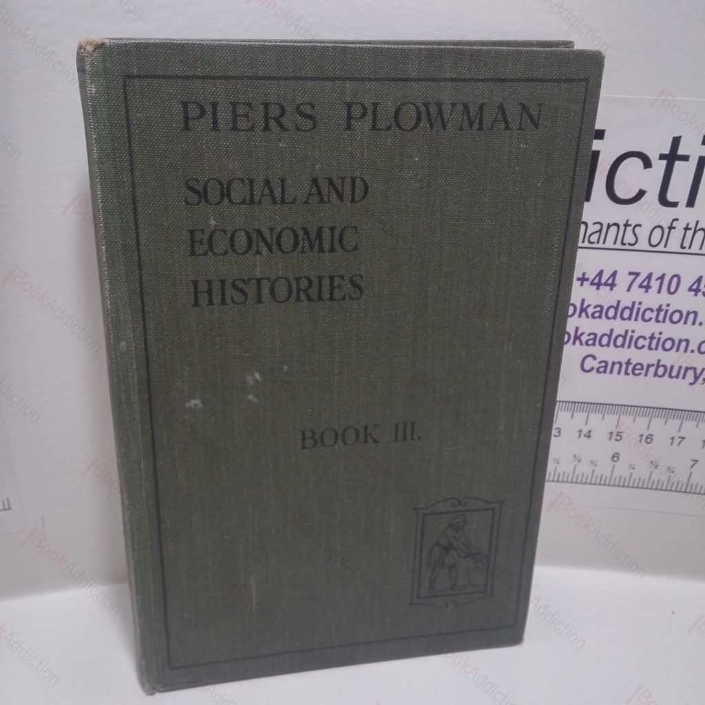 The Piers Plowman Social and Economic Histories, Book III, 1300 to 1485