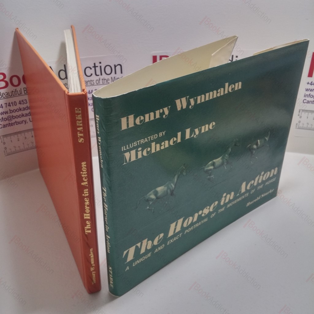 The Horse in Action : A Unique and Exact Portrayal of the Movements of the Horse