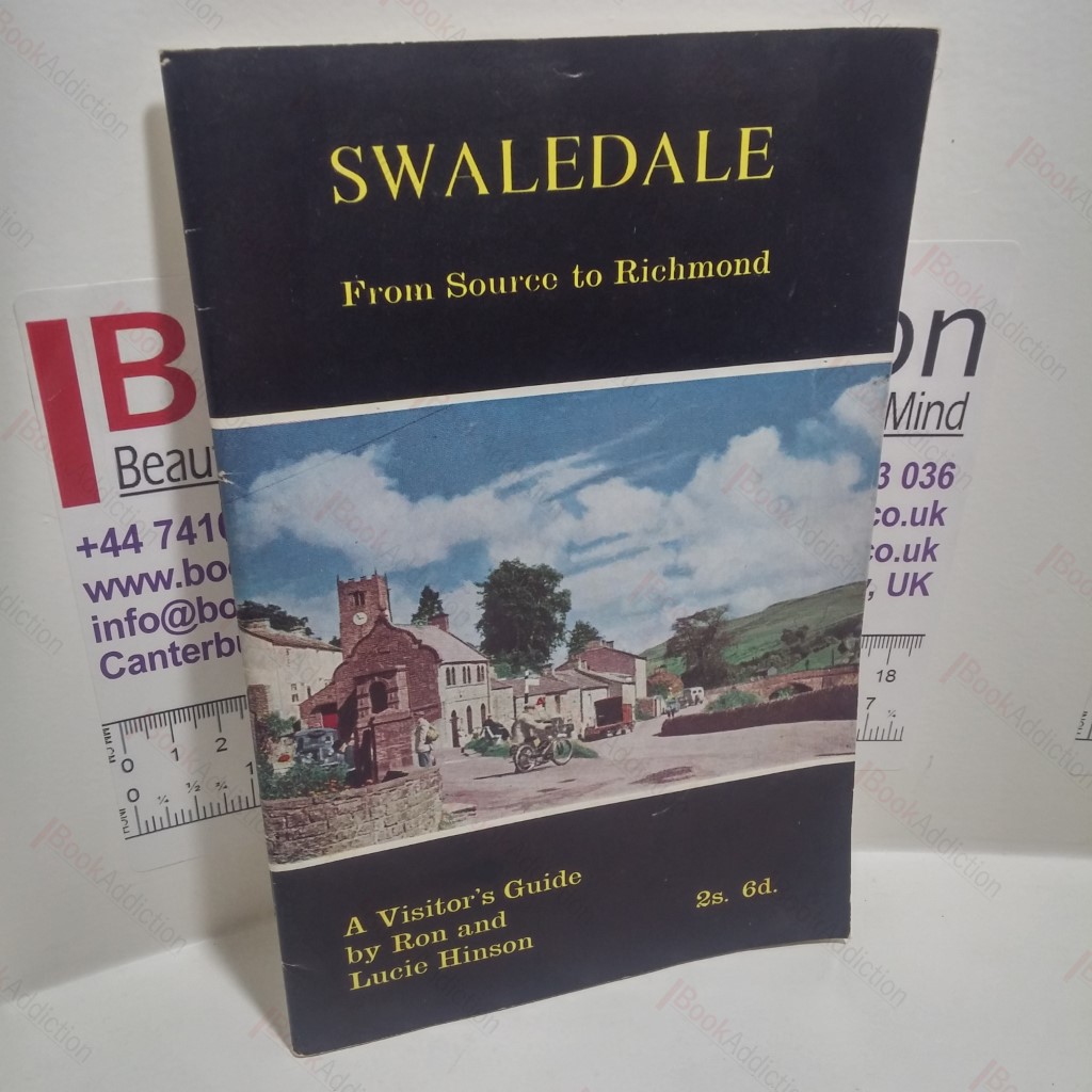 Swaledale from Source to Richmond : A Visitor Guide