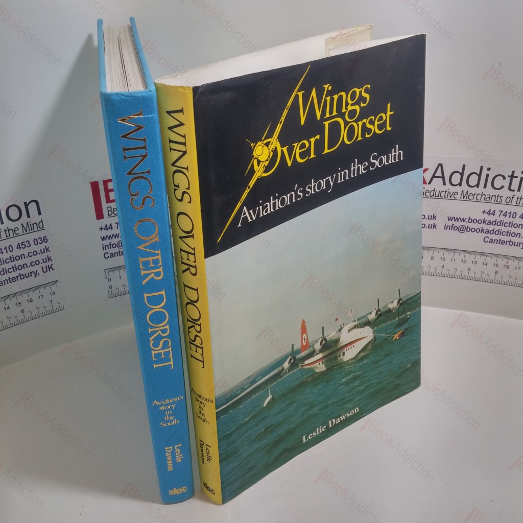 Wings Over Dorset : Aviation's Story in the South (Signed)