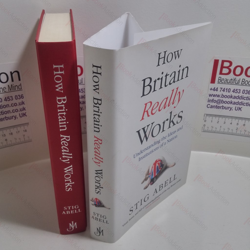How Britain Really Works : Understanding the Ideas and Institutions of a Nation