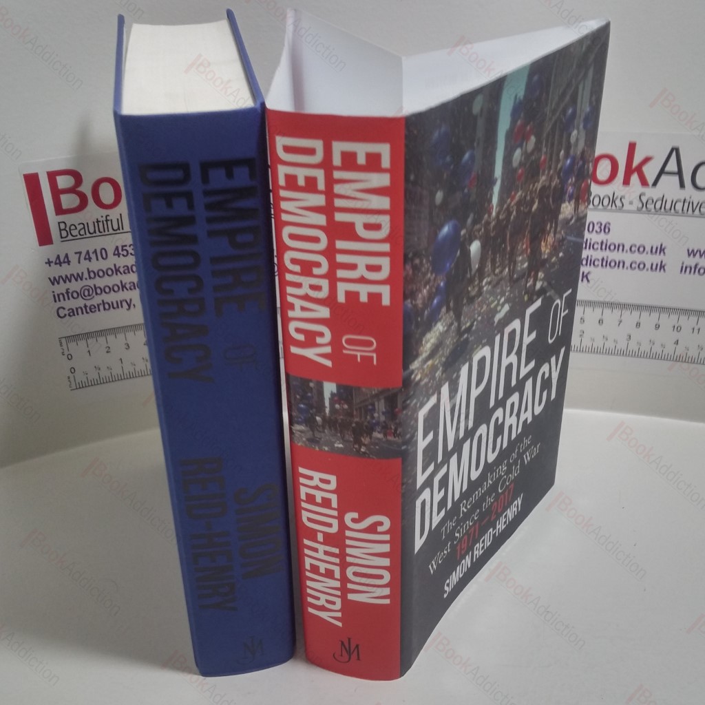 Empire of Democracy : The Remaking of the West since the Cold War, 1971-2017