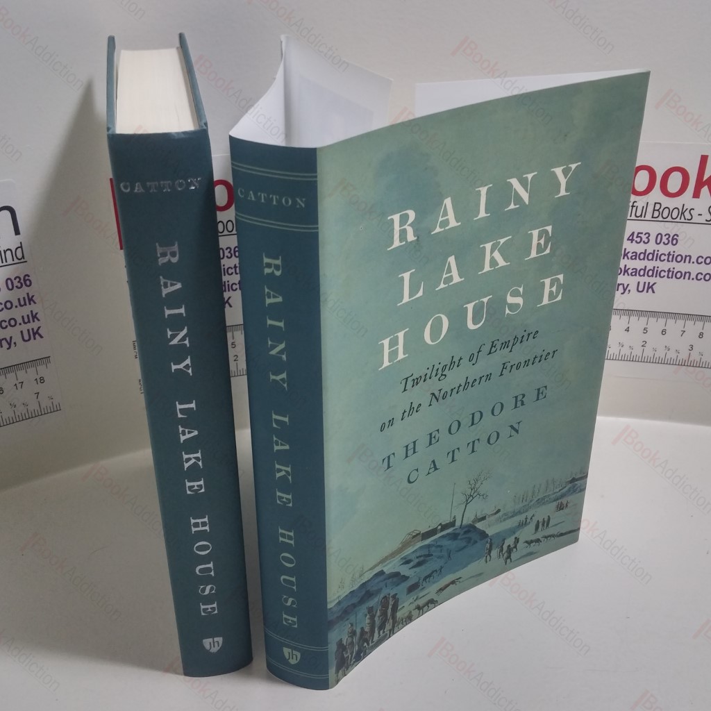 Rainy Lake House: Twilight of Empire on the Northern Frontier