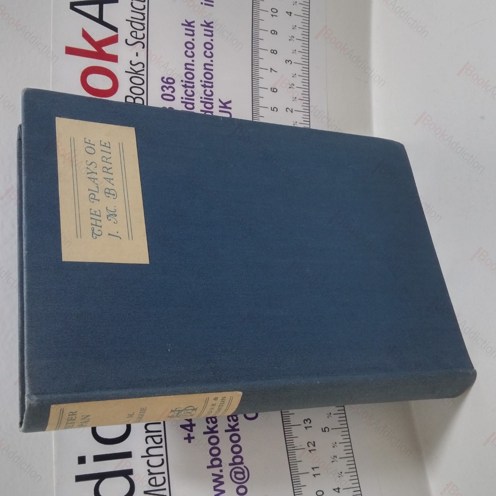 Peter Pan or The Boy Who Would Not Grow Up (Uniform Edition of The Plays of J M Barrie)