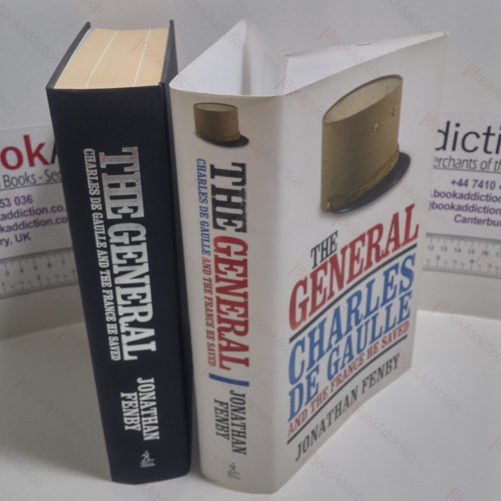 The General : Charles De Gaulle and the France He Saved