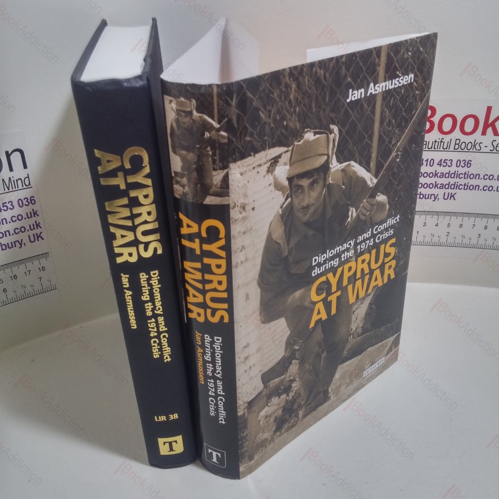 Cyprus at War : Diplomacy and Conflict During the 1974 Crisis (Library of International Relations)