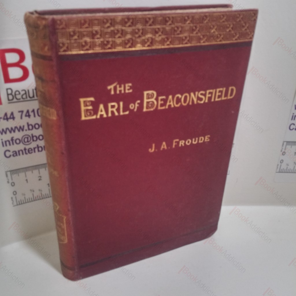 The Earl of Beaconsfield, Lord Beaconsfield (The Prime Ministers of Queen Victoria)