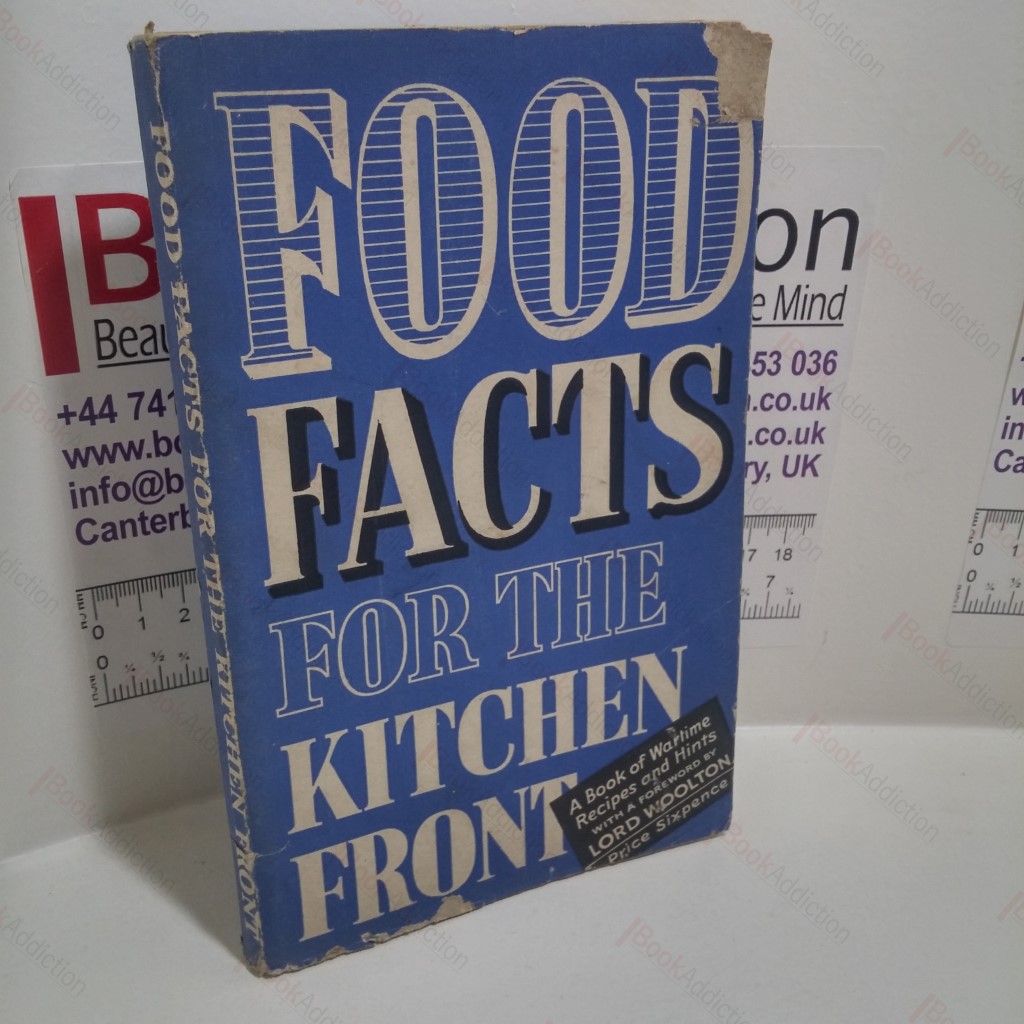 Food Facts For the Kitchen Front : A Book of Wartime Recipes