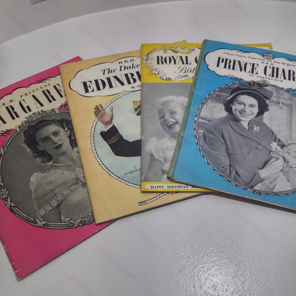 HRH The Duke of Edinburgh; HRH Princess Margaret; The Royal Children's Birthday Book : Happy Memories of Prince Charles and Princess Anne; A Royal Family Album from the Days of Queen Victoria to HRH Prince Charles of Ediburgh (4 volumes)