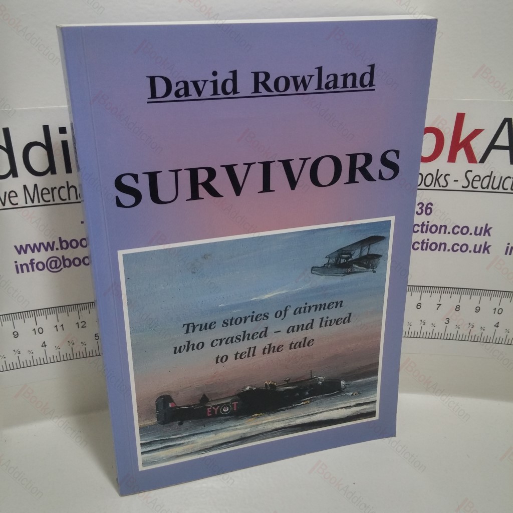 Survivors : True Stories of Airmen Who Crashed and Lived to Tell the Tale