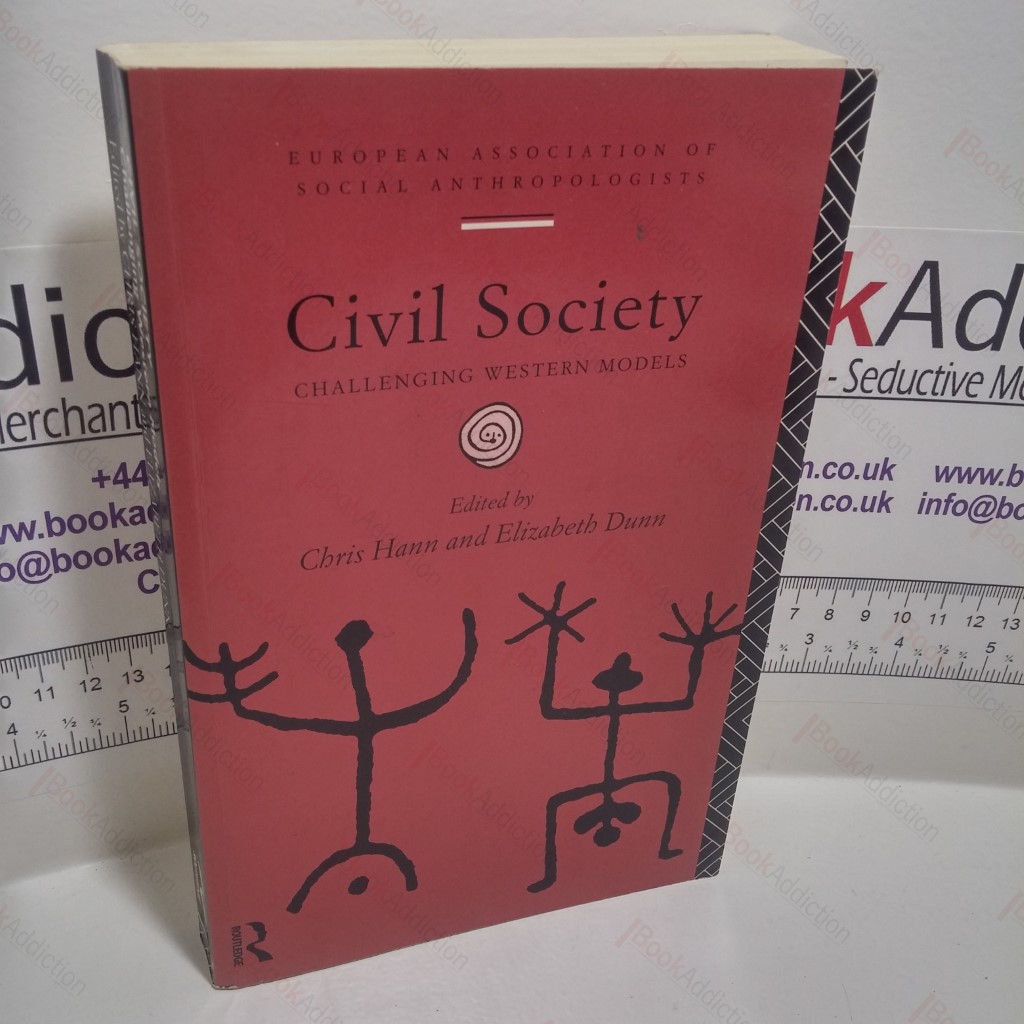 Civil Society : Challenging Western Models (European Association of Social Anthropologists Series)