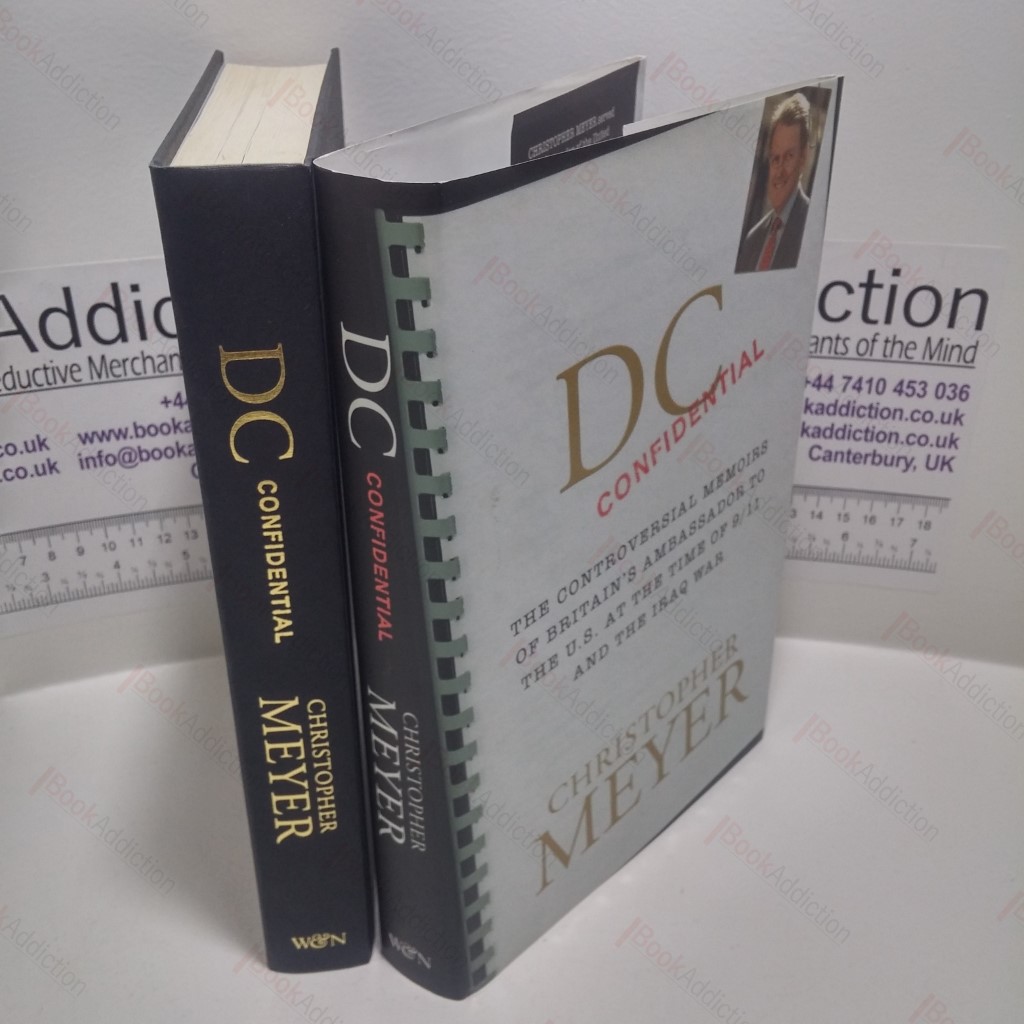 DC Confidential : The Controversial Memoirs of Britain's Ambassador to the US at the Time of 9/11 and the Iraq War