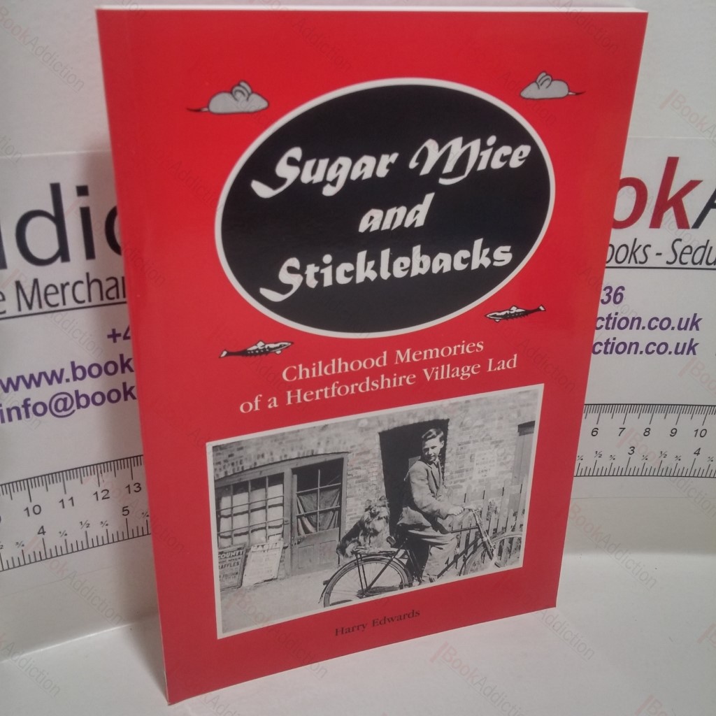 Sugar Mice and Sticklebacks : Childhood Memories of a Hertfordshire Village Lad