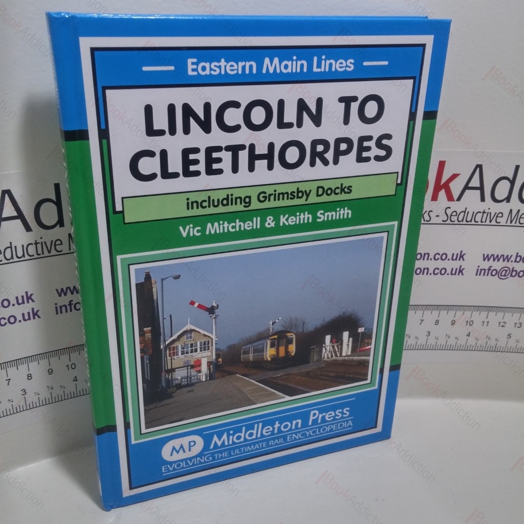 Lincoln to Cleethorpes : Including Grimsby Docks (Signed)