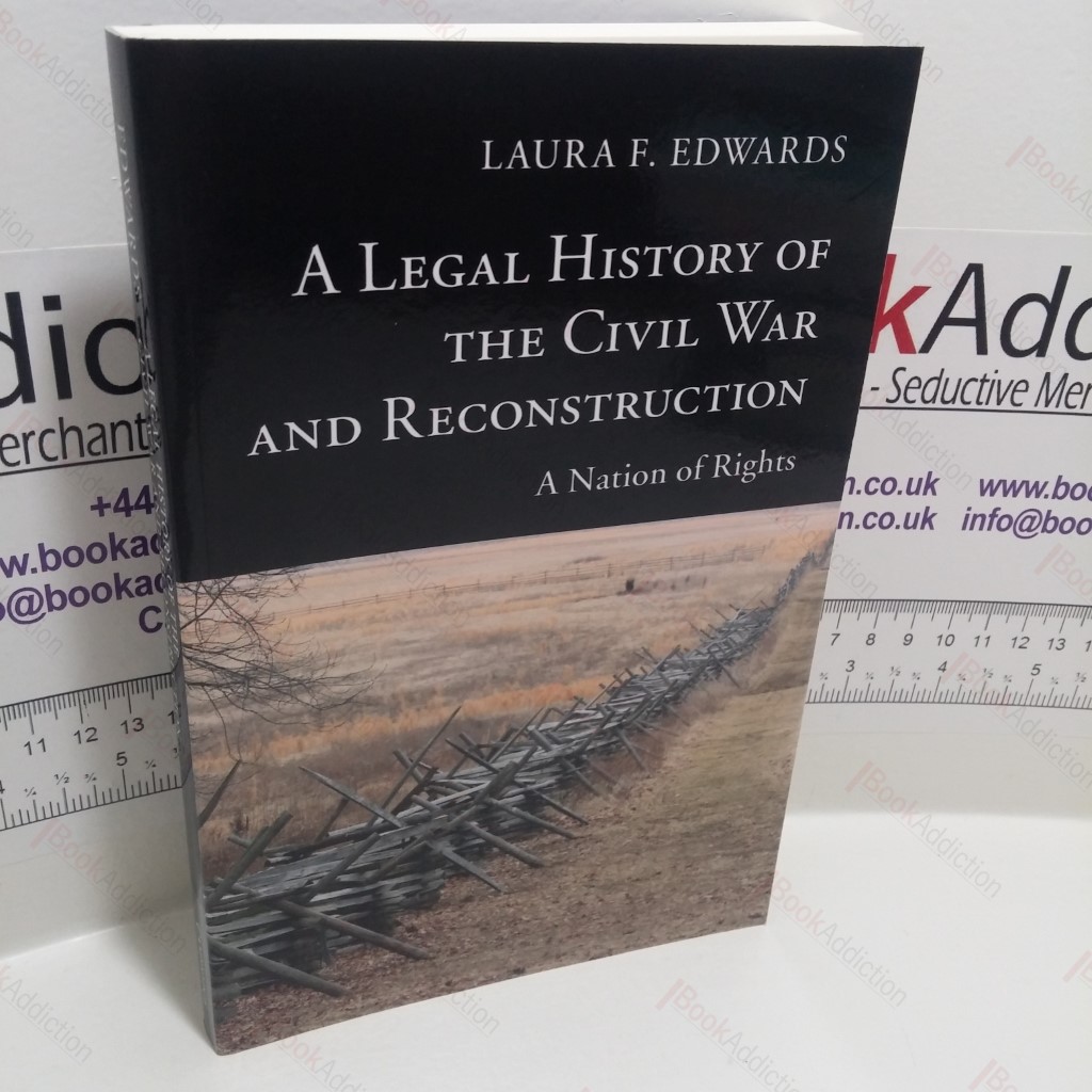 A Legal History of the Civil War and Reconstruction : A Nation of Rights (New Histories of American Law Series)