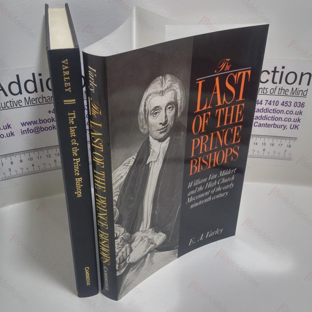 The Last of the Prince Bishops : William Van Mildert and the High Church Movement of the Early Nineteenth Century