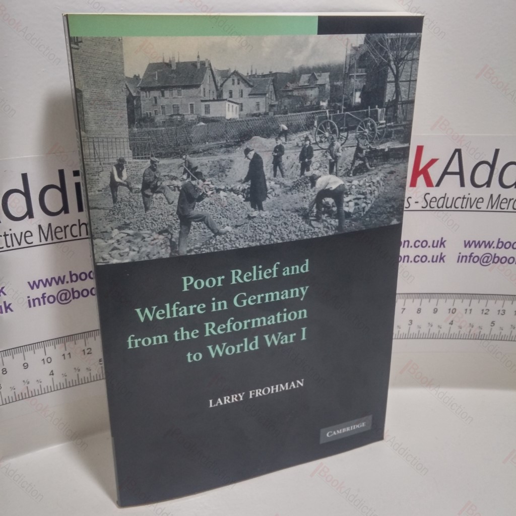 Poor Relief and Welfare in Germany from the Reformation to World War I