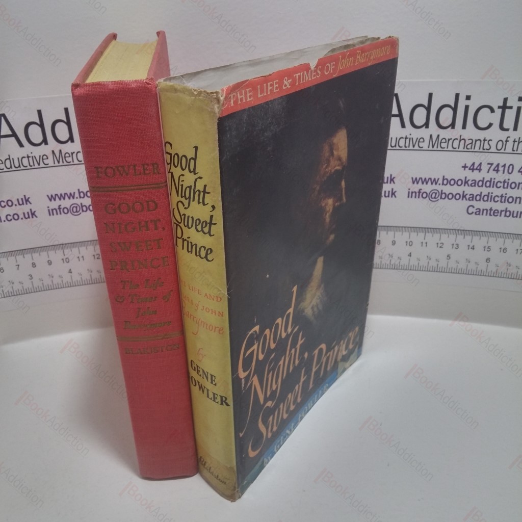 Good Night, Sweet Prince : The Life And Times Of John Barrymore