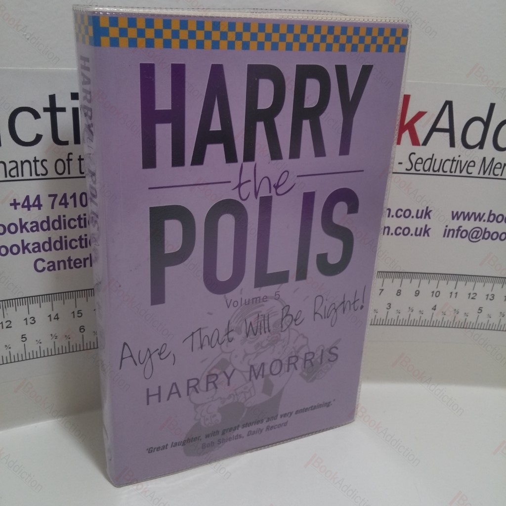 Harry the Polis : Volume 5 - Aye, That Will Be Right!