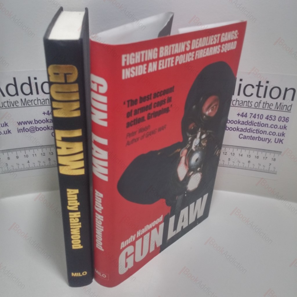 Gun Law : Facing Down Britain's Toughest Gangs, The Inside Story of an Elite Police Firearms Team