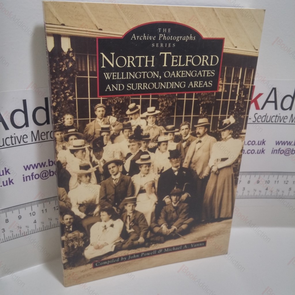 North Telford, Wellington, Oakengates and Surrounding Areas (The Archive Photographs Series)