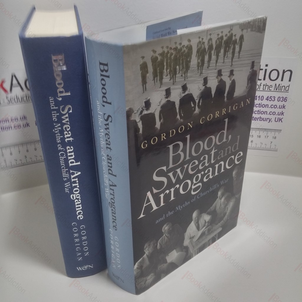 Blood, Sweat and Arrogance and the Myths of Churchill's War