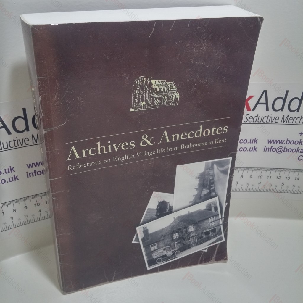 Archives and Anecdotes : Reflections on English Village Life from Brabourne in Kent