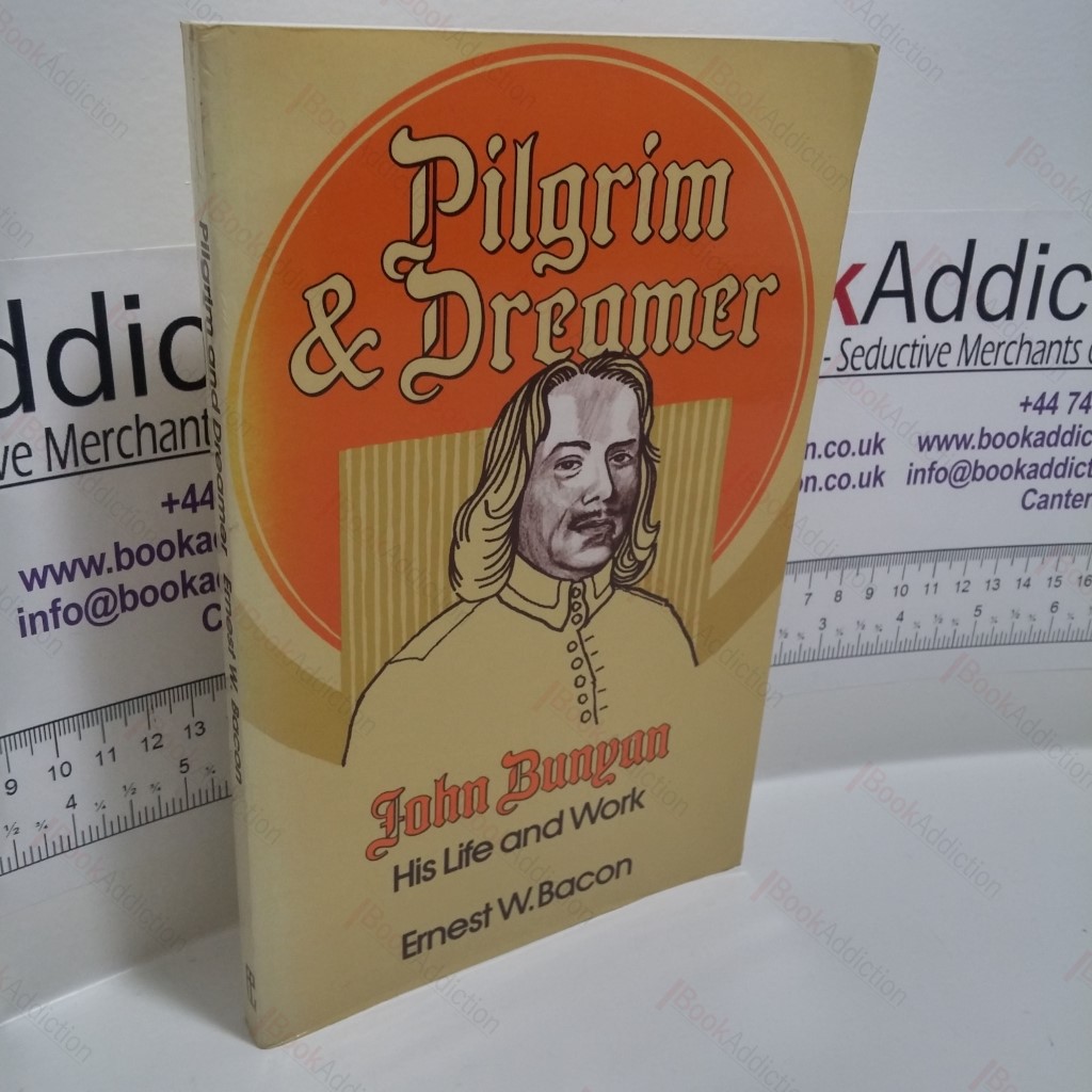 Pilgrim and Dreamer : John Bunyan : His Life and Work
