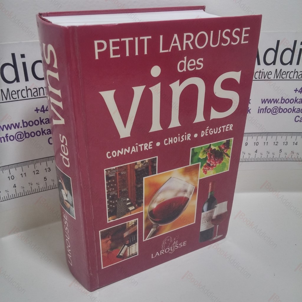 Petit Larousse des Vins : Connaître, Choisir, Déguster