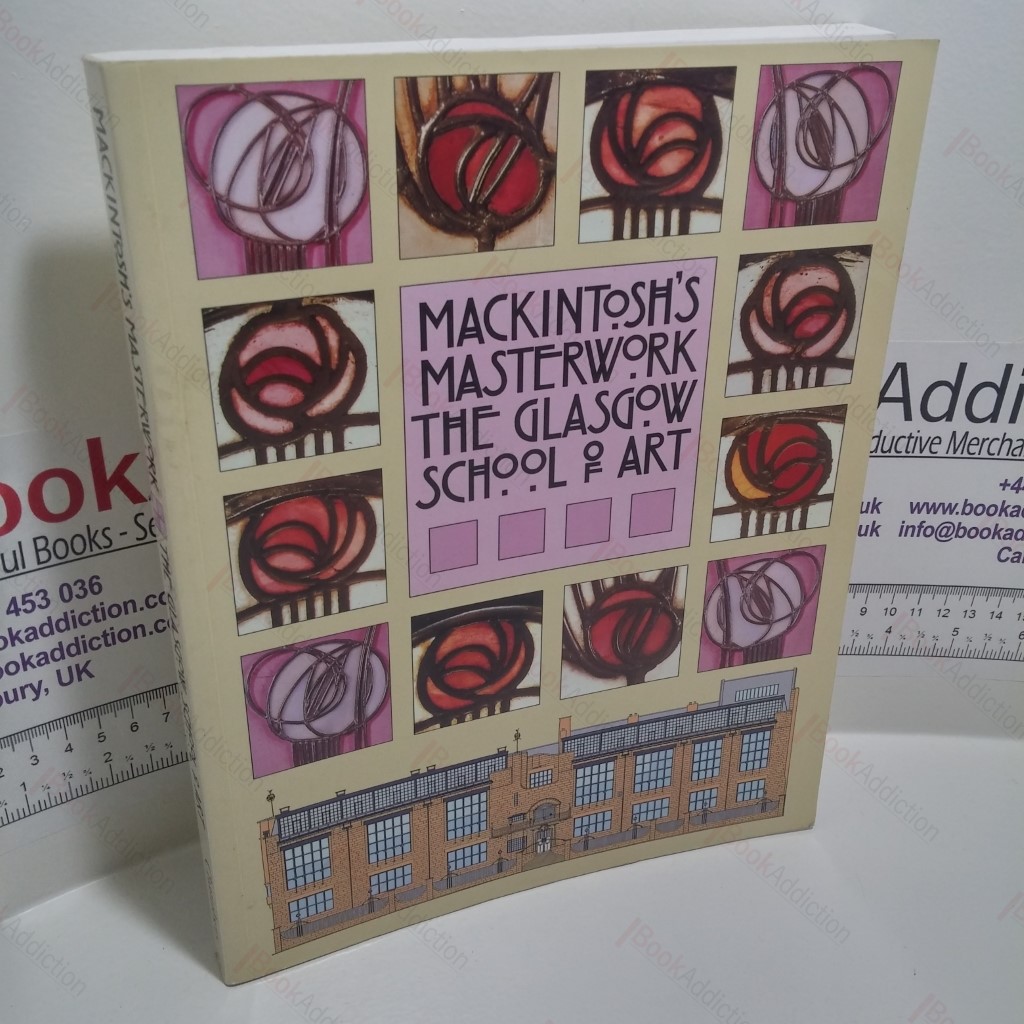 Mackintosh's Masterwork : Glasgow School of Art