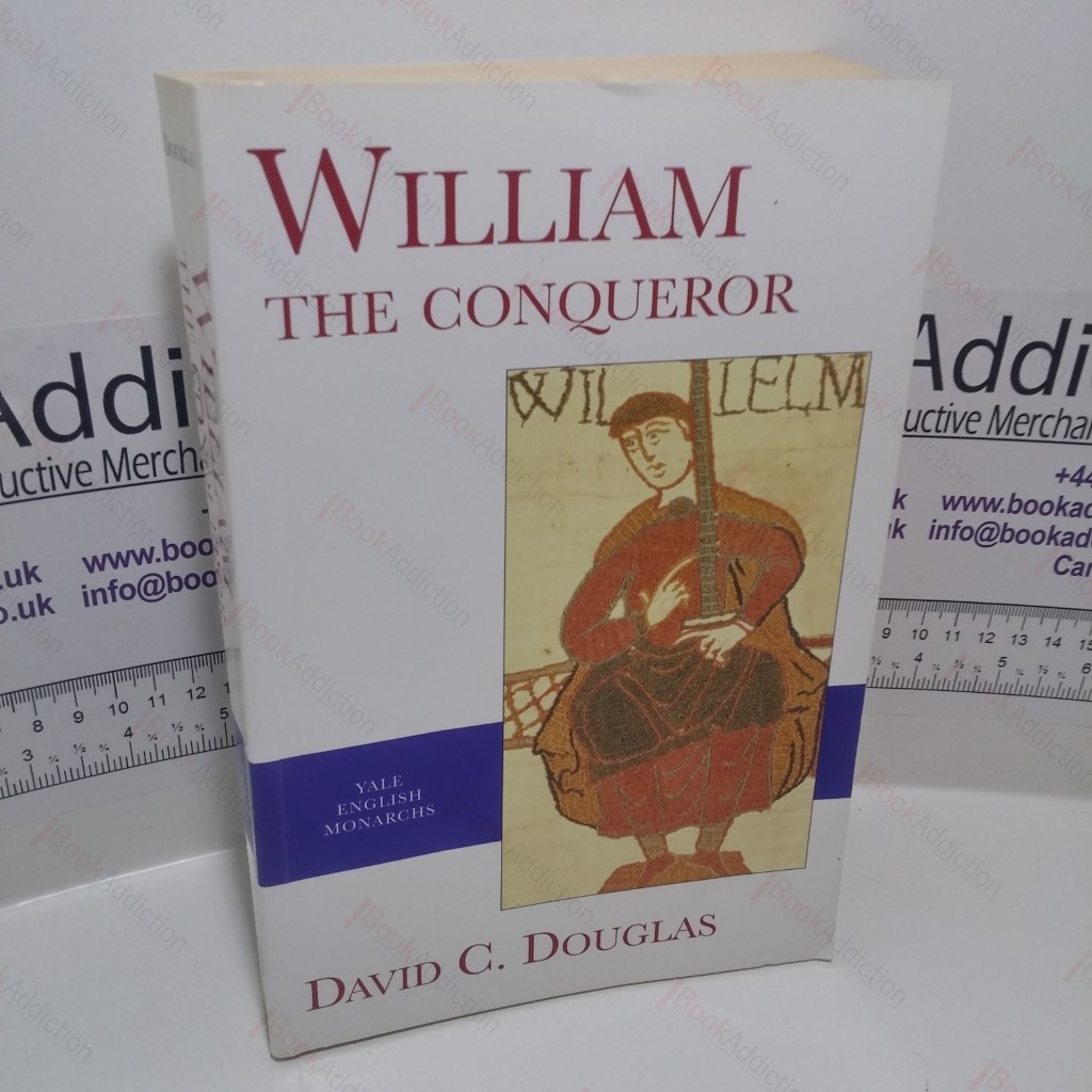 William the Conqueror: The Norman Impact Upon England (The Yale English Monarchs Series)