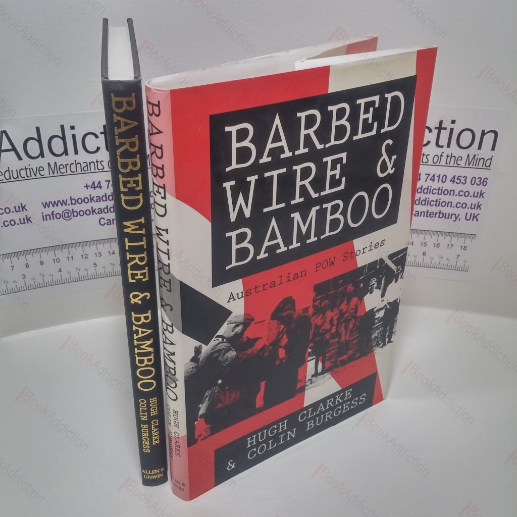 Barbed Wire and Bamboo : Australian POWs in Europe, North Africa, Singapore, Thailand and Japan