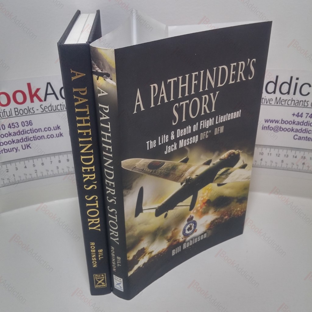 A Pathfinder's Story : The Life and Death of Flight Lieutenant Jack Mossop