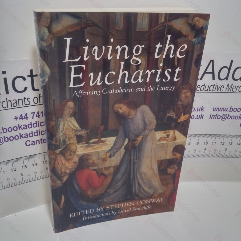 Living the Eucharist : Affirming Catholicism and the Liturgy