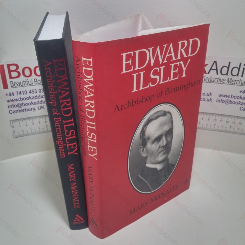 Edward Ilsley : Bishop of Birmingham 1888-1911, Archbishop 1911-1921