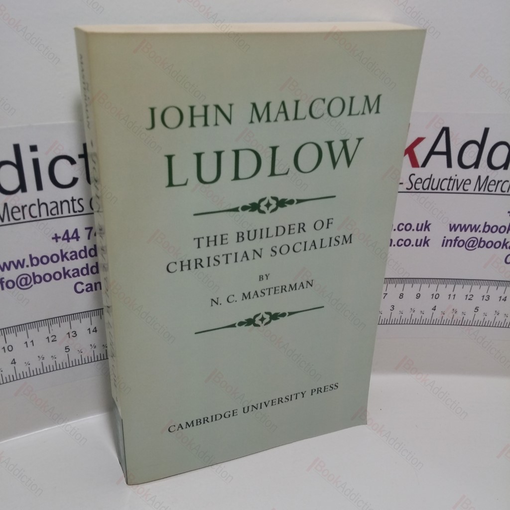 John Malcolm Ludlow : The Builder of Christian Socialism