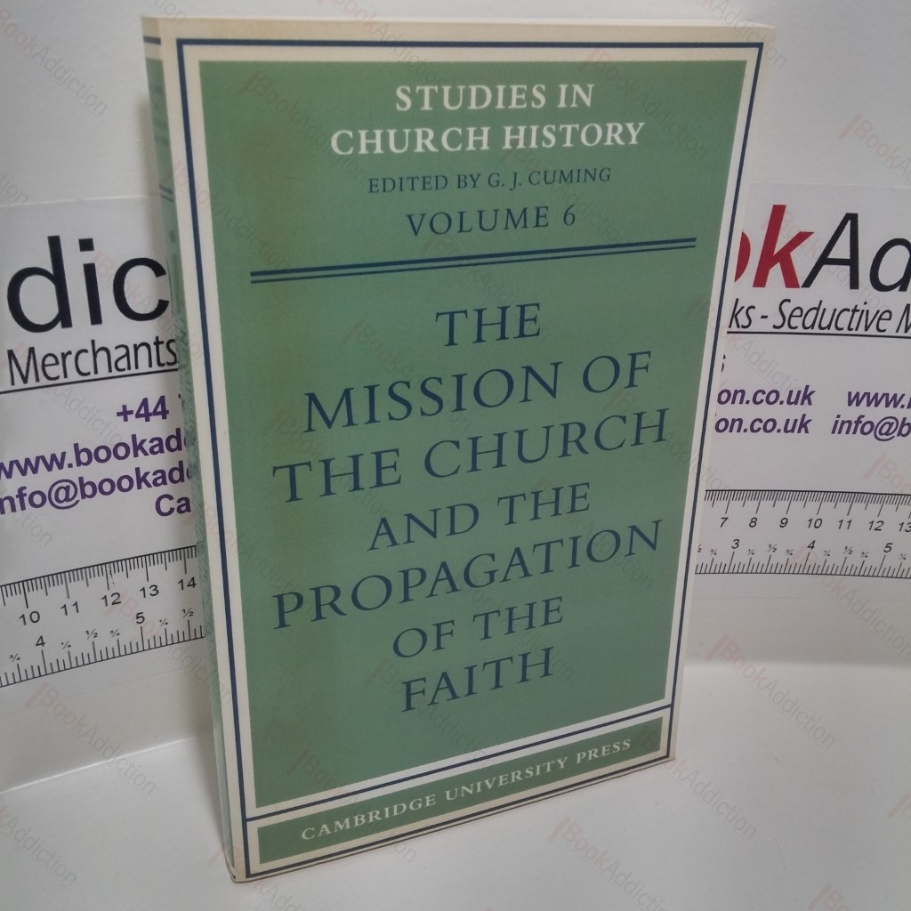 The Mission of the Church and the Propagation of the Faith (Studies in Church History Series, Volume 6)