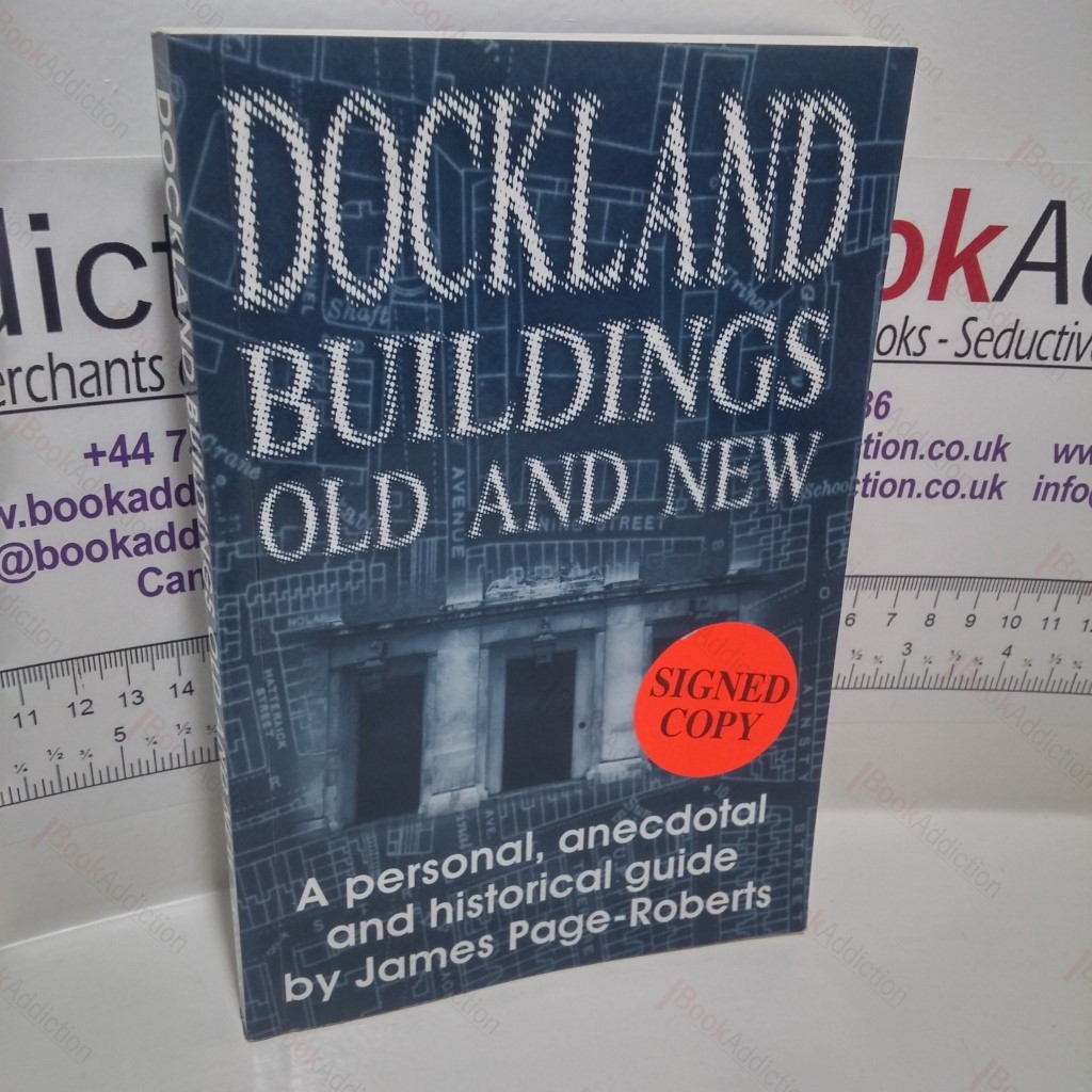 Dockland Buildings Old and New : A Personal, Anecdotal and Historical Guide (Signed)
