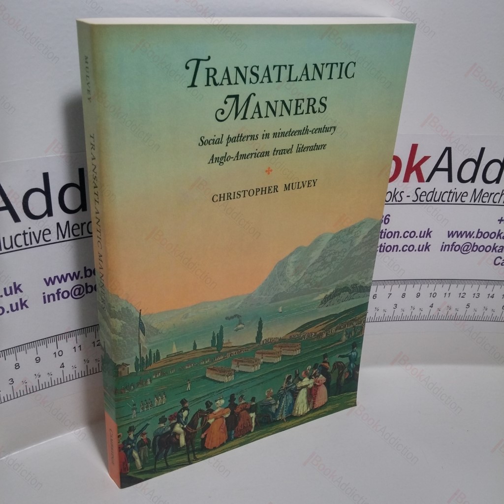 Transatlantic Manners : Social Patterns in Nineteenth-Century Anglo-American Travel Literature