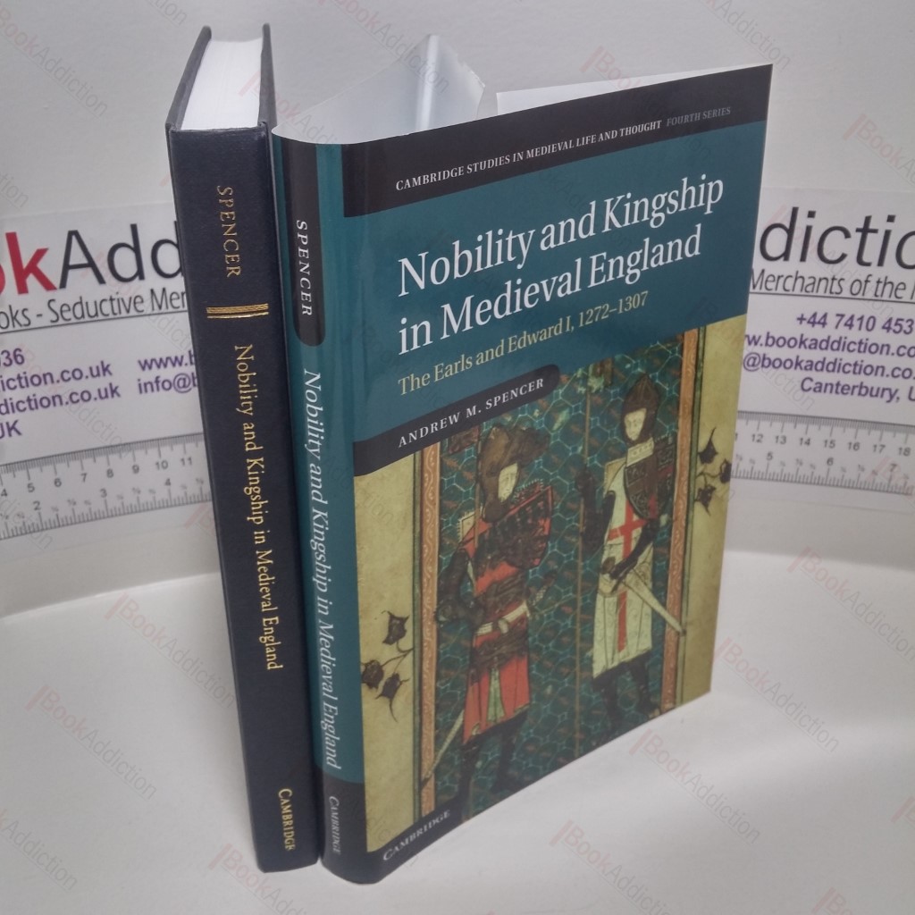 Nobility and Kingship in Medieval England : The Earls and Edward I, 1272-1307 (Cambridge Studies in Medieval Life and Thought Fourth Series)