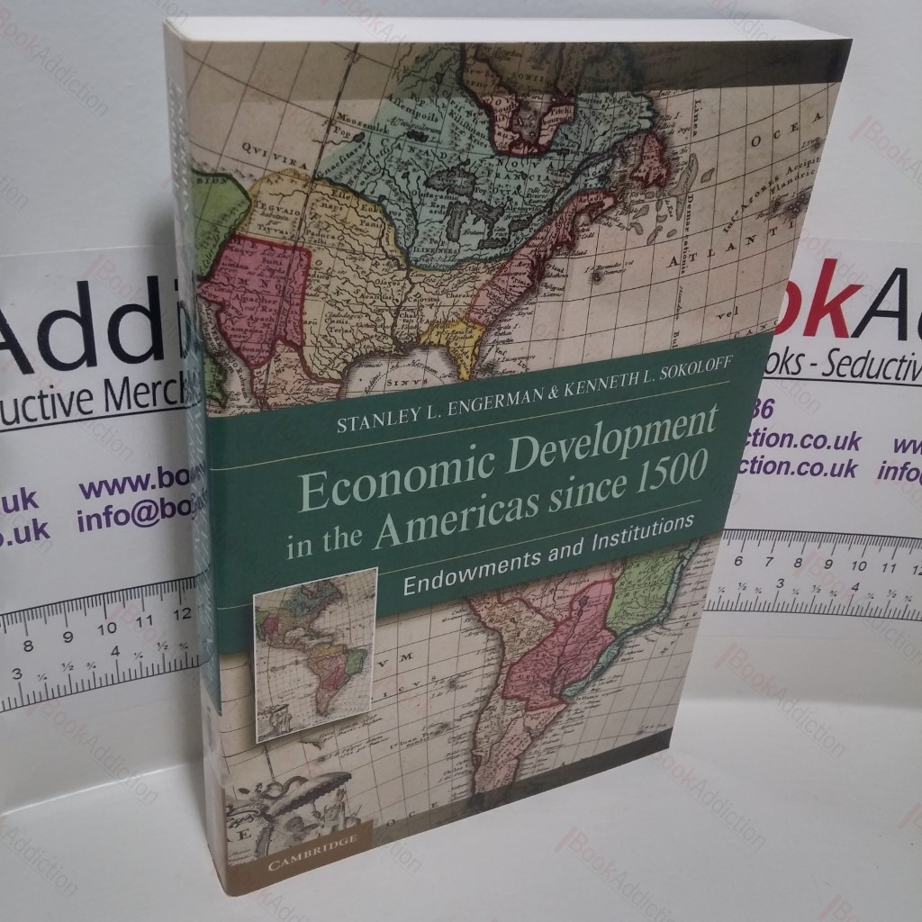 Economic Development in the Americas since 1500 : Endowments and Institutions (NBER, Long-Term Factors in Economic Development Series)