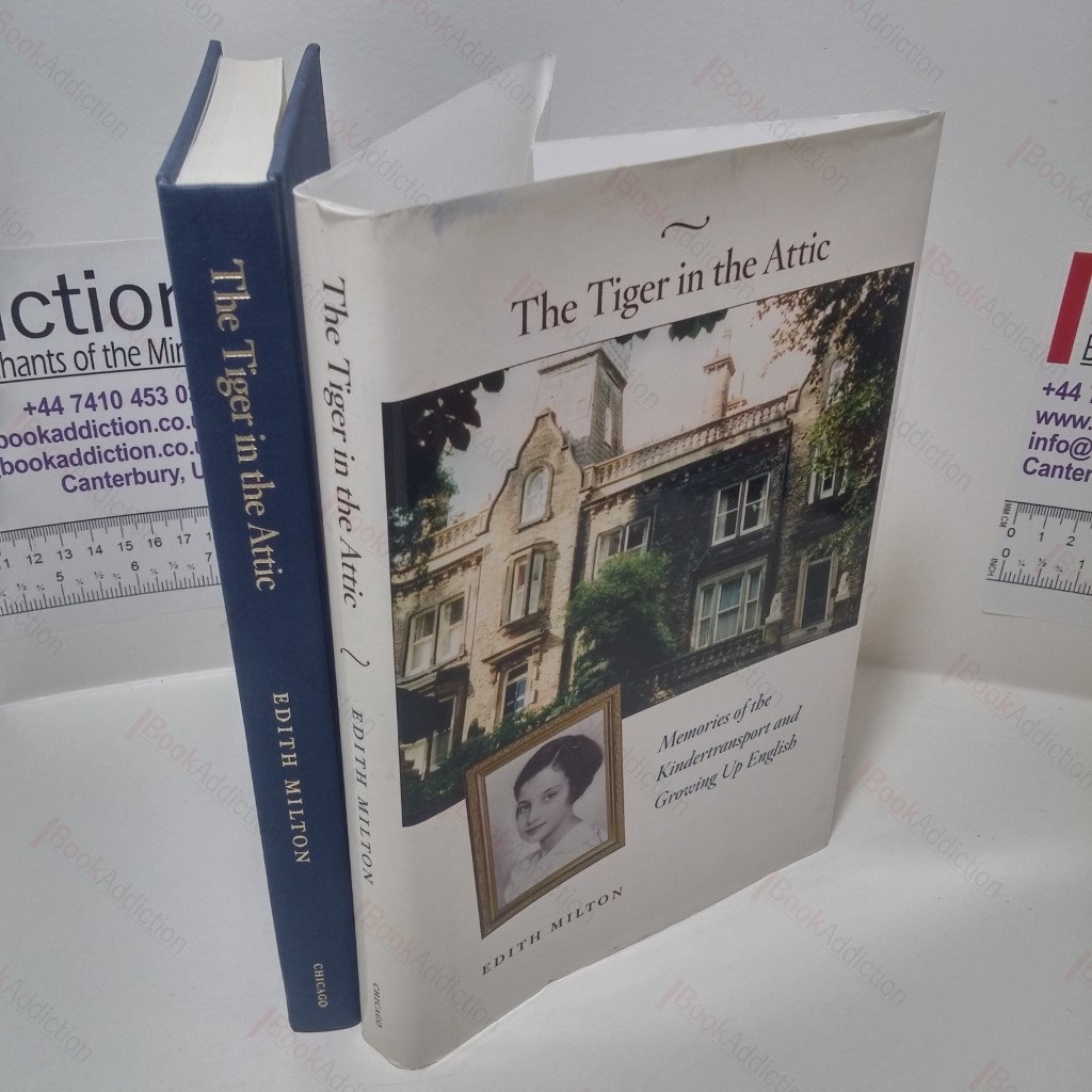 The Tiger in the Attic: Memories of the Kindertransport and Growing up English