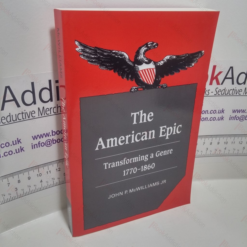 The American Epic: Transforming a Genre, 1770-1860 (Cambridge Studies in American Literature and Culture Series)