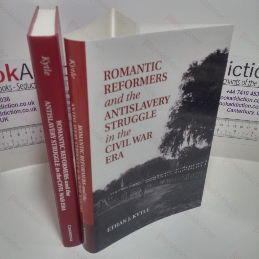Romantic Reformers and the Antislavery Struggle in the Civil War Era