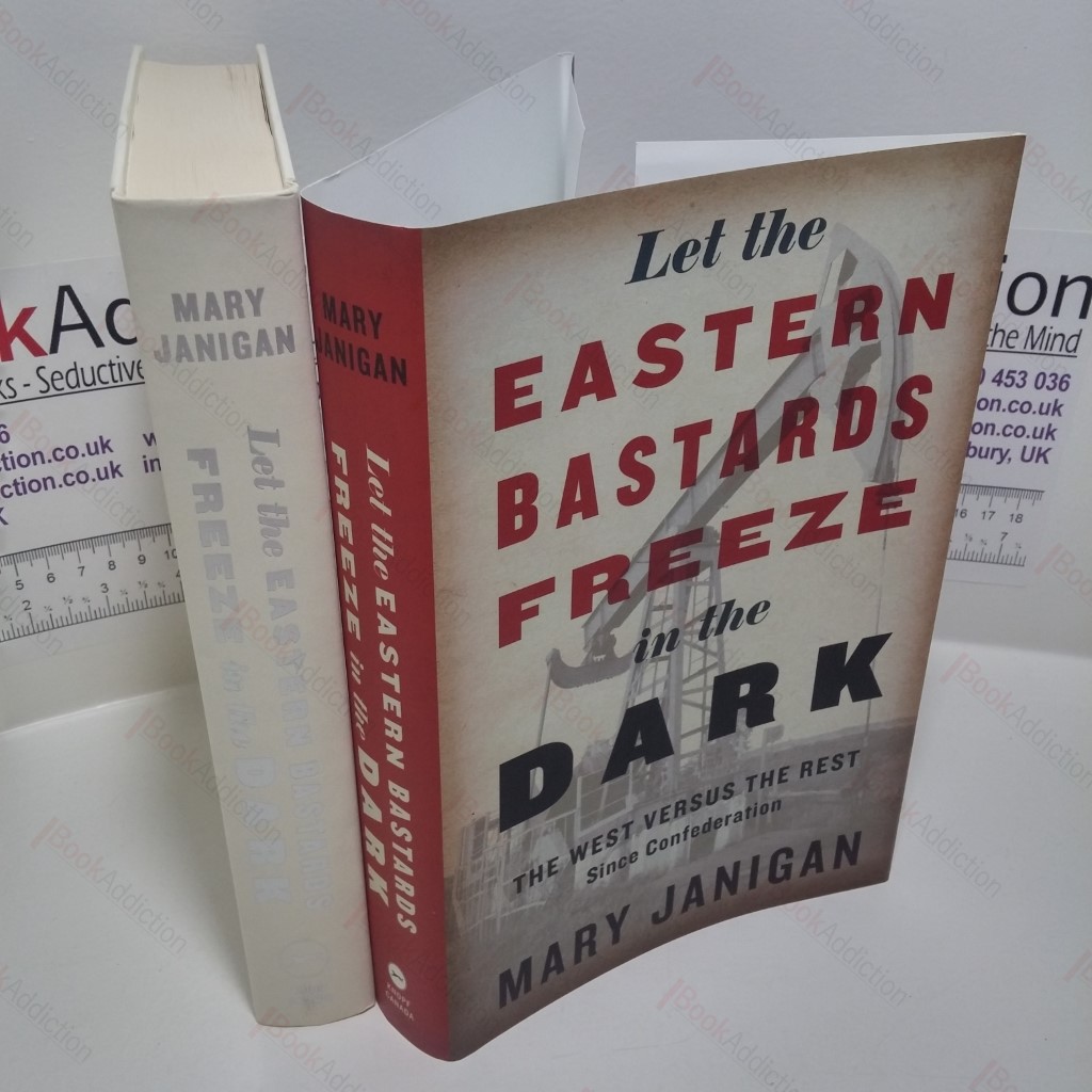 Let the Eastern Bastards Freeze in the Dark : The West Versus the Rest Since Confederation