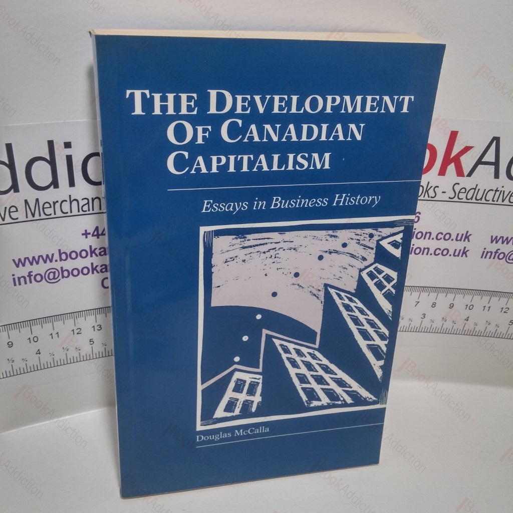 The Development of Canadian Capitalism : Essays in Business History (New Canadian Readings)